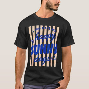 Striped was made for happy sunny days summer beach T-Shirt