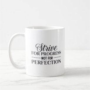 Strive For Progress Not Perfection Coffee Mug