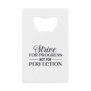 Strive For Progress Not Perfection Fun Text  Credit Card Bottle Opener