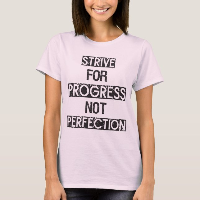 Strive For Progress, Not Perfection - Motivational T-Shirt (Front)