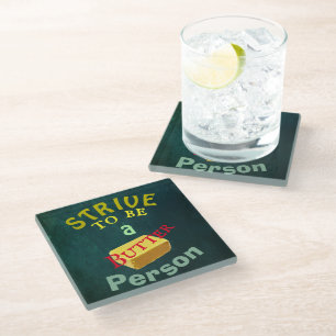 Strive To Be a Butter Person Beverage Coaster