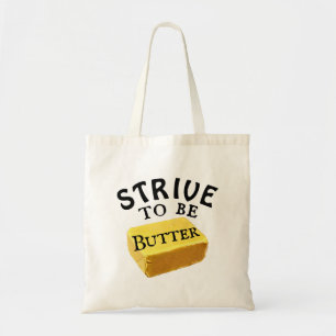 Strive To Be a Butter Tote Bag