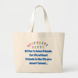Strive To Have Friends - Friendship Quote  Large Tote Bag