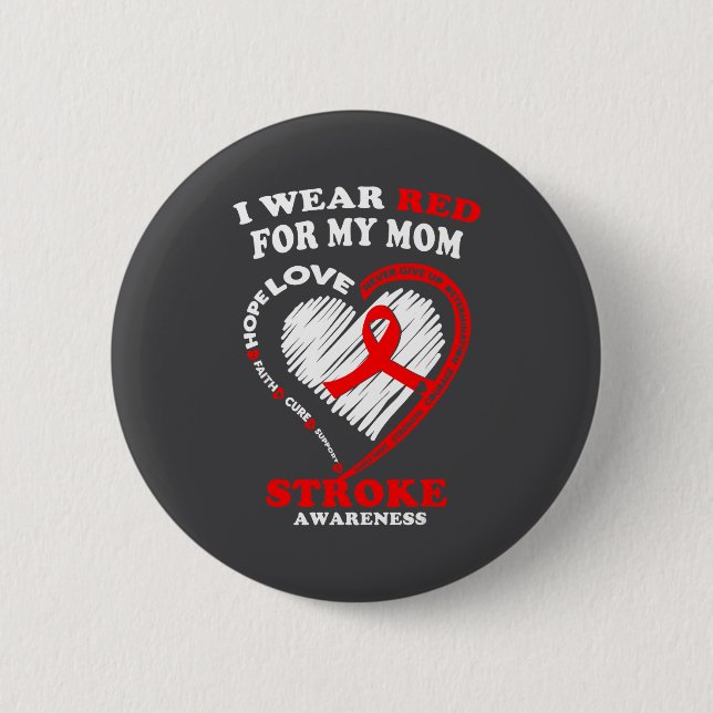 Stroke Awareness - I Wear Red For My Mom  2 Inch Round Button (Front)