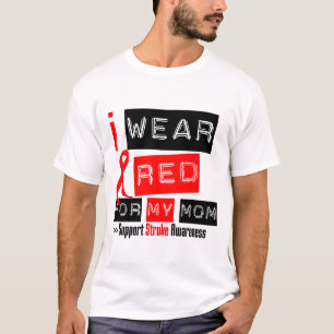 Stroke Awareness I Wear Red Ribbon For My Mom T-Shirt