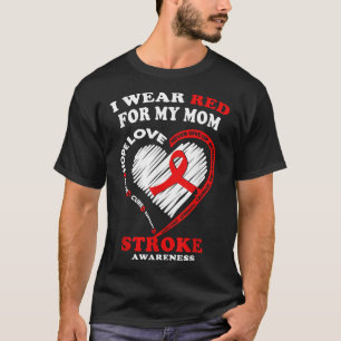 Stroke Awareness T Shirt - I Wear Red For My Mom