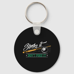 Stroke It Don't Poke It 8 Ll Cue Pool Dad 1  Keychain