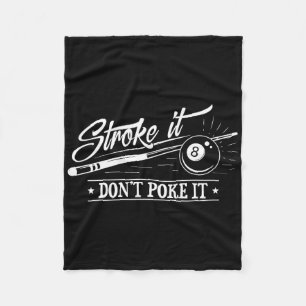 Stroke It Don't Poke It 8 Ll Cue Pool Dad  Fleece Blanket