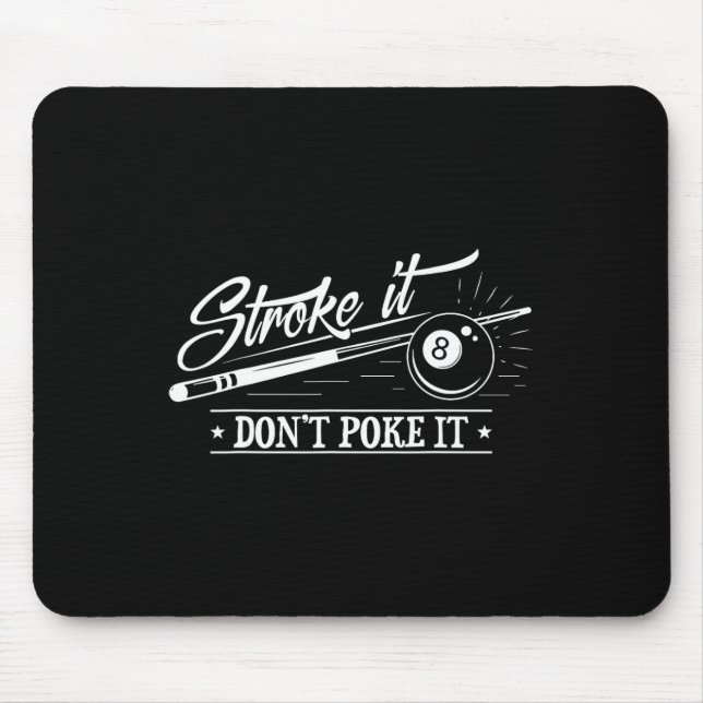 Stroke It Don't Poke It 8 Ll Cue Pool Dad  Mouse Pad (Front)