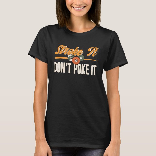 Stroke It Don't Poke It Pool Billiards Player Snoo T-Shirt (Front)