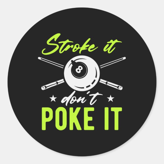 Stroke It Don't Poke It Snooker Pool Billiards Pla Classic Round Sticker (Front)