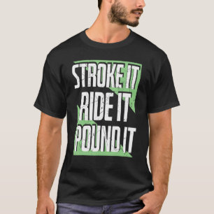 Stroke It Ride It Pound It Triathlon Sports Enthus T-Shirt