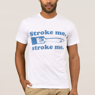 Stroke me T-Shirt