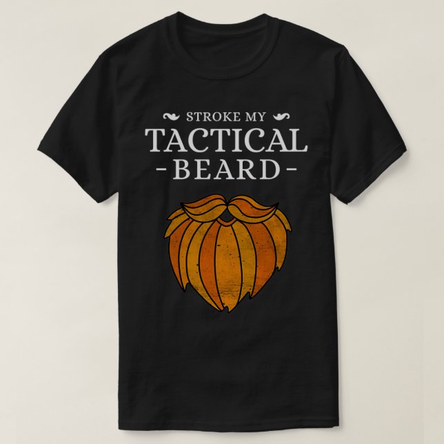 Stroke My Tactical Beard T-Shirt (Design Front)