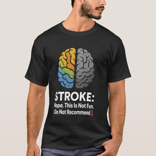 Stroke Nope This Is Not Fun I Do Not Recommend! T-Shirt (Front)