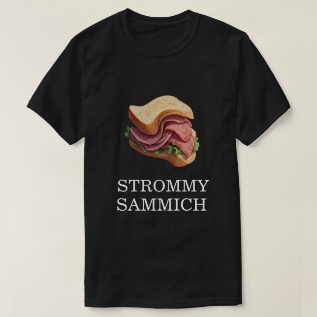 STROMMY SAMMICH T-Shirt (Design Front)