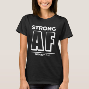 Strong AF Training Workout Gym Fitness Motivation  T-Shirt