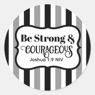 Strong and Courageous Bible Verse Black and Gray Classic Round Sticker