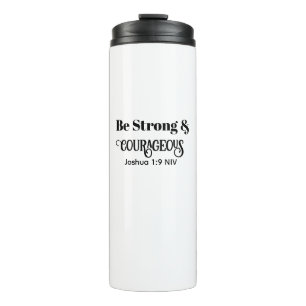 Strong and Courageous Bible Verse Black and White Thermal Tumbler