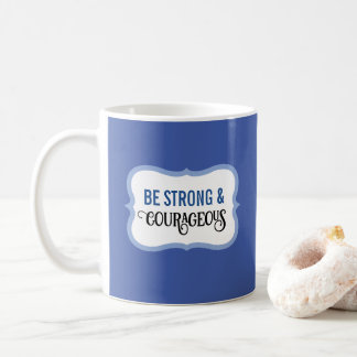 Strong and Courageous Bible Verse Simple Blue Coffee Mug