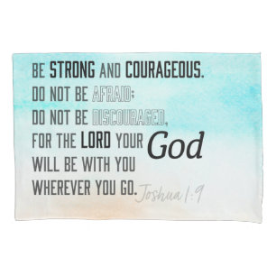 Strong and Courageous Joshua 1:9 Bible Pillowcase