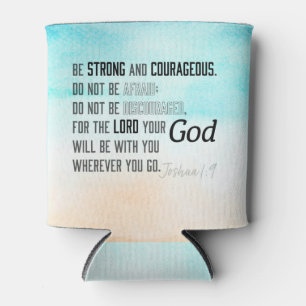 Strong and Courageous Joshua 1:9 Bible Verse Can Cooler
