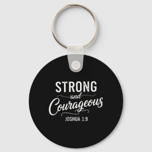 Strong and Courageous Joshua 1_9 Christian Faith Keychain