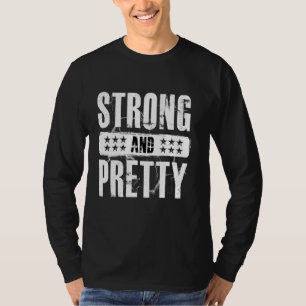 Strong And Pretty T-Shirt Strongman Gym Workout