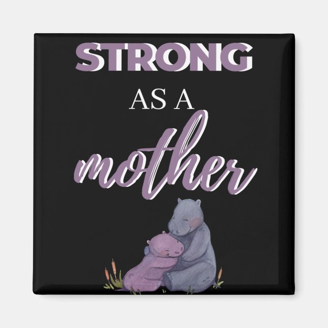 Strong As A Mother Magnet (Front)