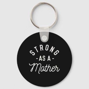 Strong As A Mother - Mothers Day Gift -  Keychain