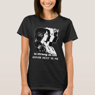 Strong As Woman Next To Me Feminism Equality Women T-Shirt