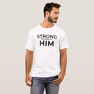 Strong Because of Him Psalm 28:7 Minimal Christian T-Shirt
