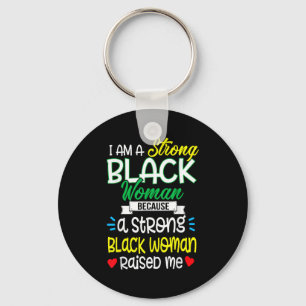 Strong Black Woman Raised Me Girl Melanin Tee Chri Keychain