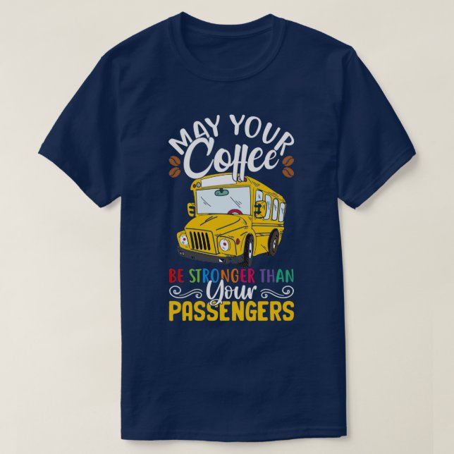 Strong Coffee Funny School Bus Driver Gift School  T-Shirt (Design Front)