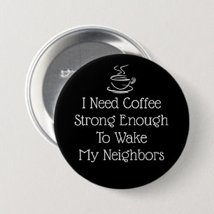 Strong Coffee Humour 3 Inch Round Button