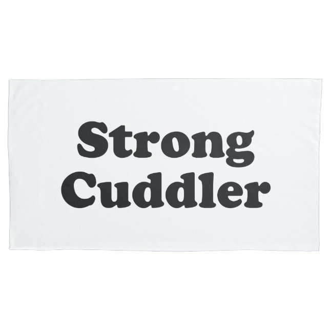 Strong Cuddler Pillowcase (Front)