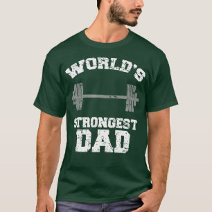 Strong Dad Gym Best Daddy Ever Gift Fathers Day O T-Shirt