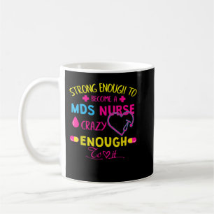 Strong Enough MDS Nurse T-Shirt Coffee Mug