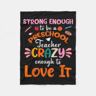 Strong Enough To Be Preschool Teacher Crazy Enough Fleece Blanket