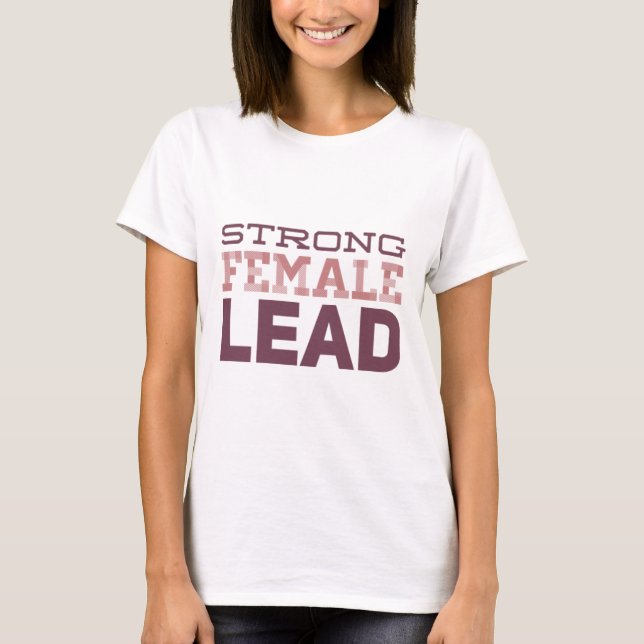 Strong female lead. Strong as the woman T-Shirt (Front)