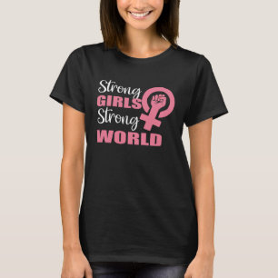 Strong Girls Strong World Independent Feminist Gir T-Shirt