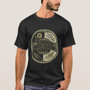 Strong In Every Season Four Seasons Botanical Outd T-Shirt