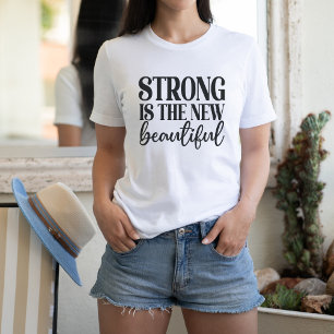 Strong Is The New Beautiful T-Shirt