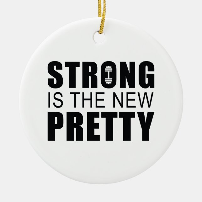 Strong Is The New Pretty Ceramic Ornament (Front)
