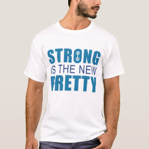 Strong Is The New Pretty T-Shirt