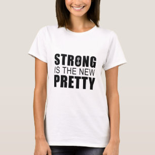 Strong Is The New Pretty T-Shirt