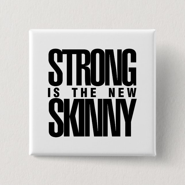 Strong is the new Skinny 2 Inch Square Button (Front)