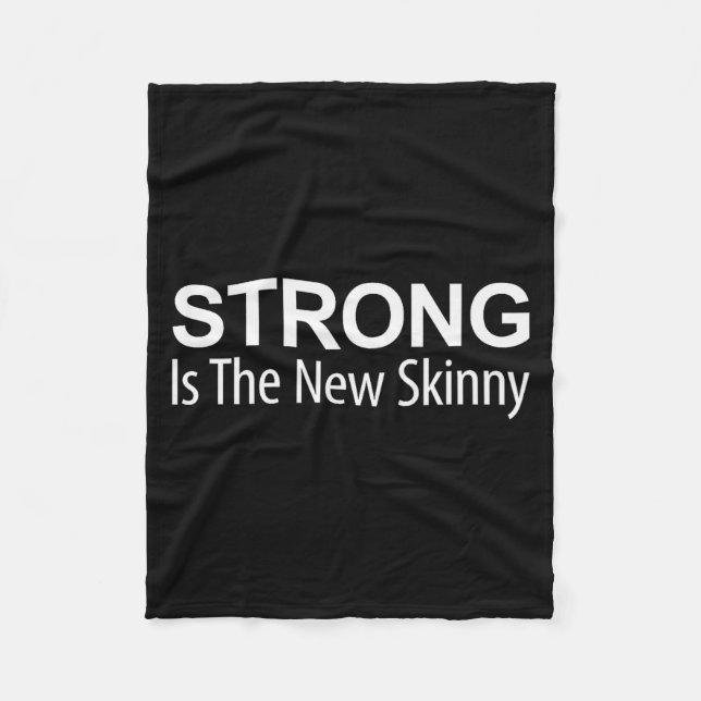 Strong Is The New Skinny -  Fleece Blanket (Front)