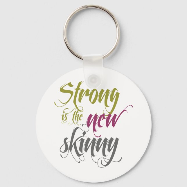 Strong is the New Skinny - Script Keychain (Front)