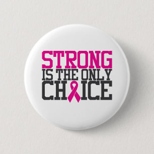 Strong Is the Only Choice   Breast Cancer Quote 2 Inch Round Button